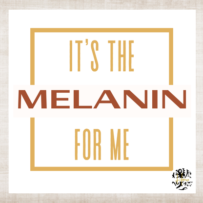 Melanin Collection T-Shirt - It's The Melanin For Me